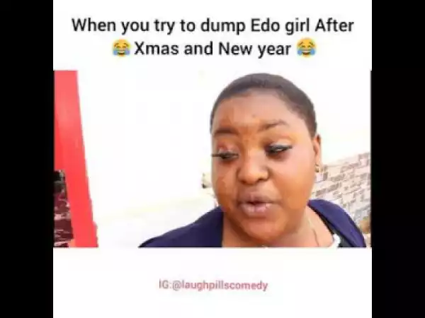 Video (skit): Laughpills Comedy – Never Try to Dump an Edo Girl After The Christmas and New Year